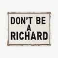 😂😂Don't Be A Richard Funny Pun Retro Metal Wall Sign