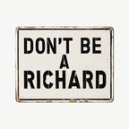 😂😂Don't Be A Richard Funny Pun Retro Metal Wall Sign